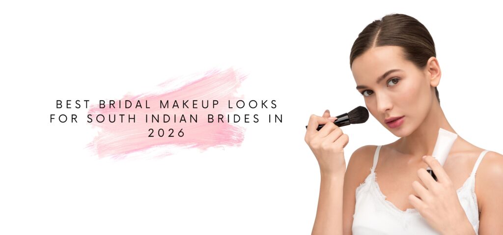 best bridal makeup looks for south indian brides in 2026
