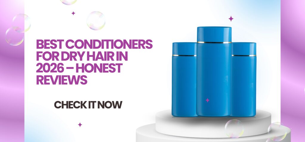 best conditioners for dry hair in 2026 – honest reviews