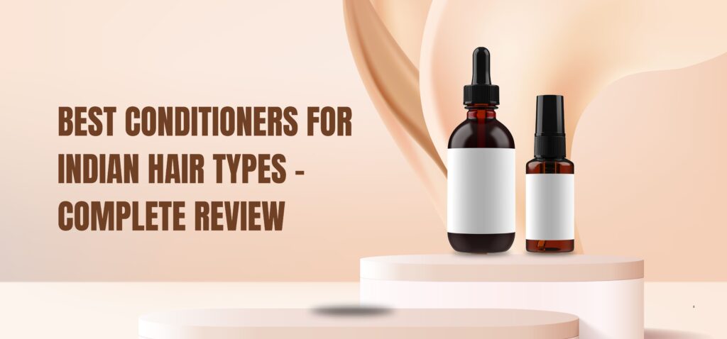 best conditioners for indian hair types – complete review