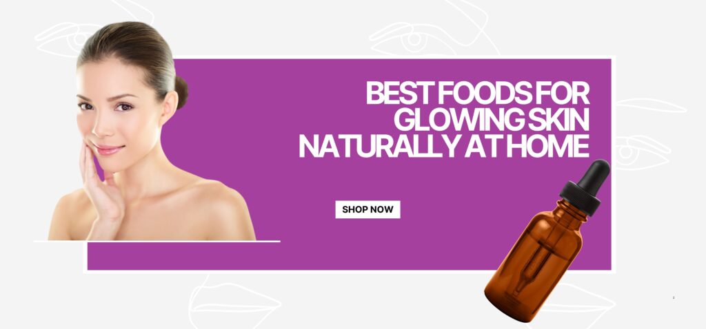 best foods for glowing skin naturally at home