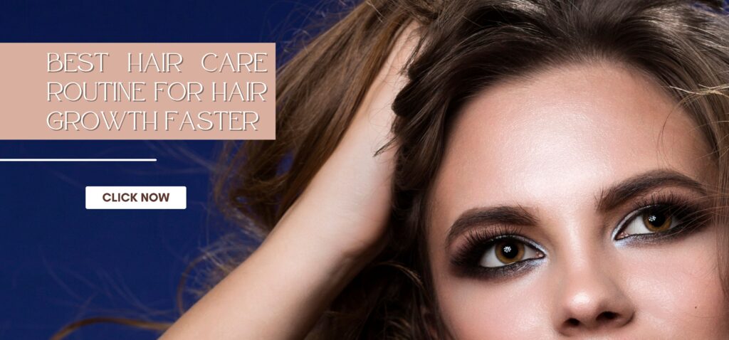 best hair care routine for hair growth faster