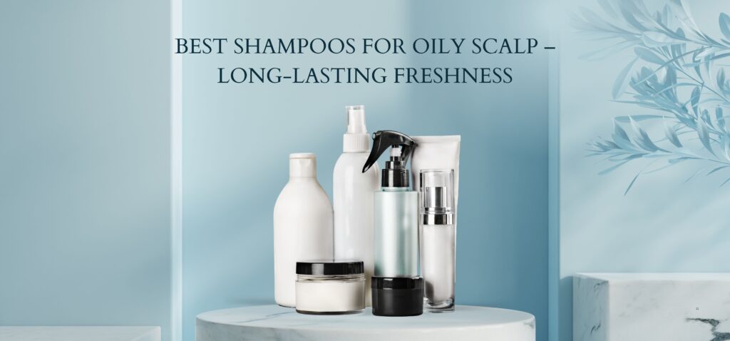 best shampoos for oily scalp – long lasting freshness