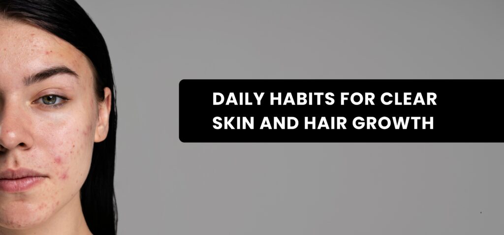 daily habits for clear skin and hair growth (1)
