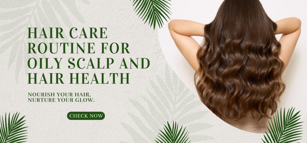 hair care routine for oily scalp and hair health