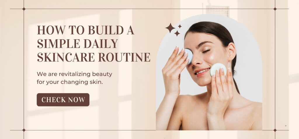 how to build a simple daily skincare routine