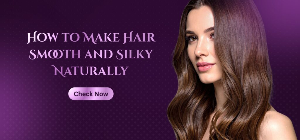 how to make hair smooth and silky naturally