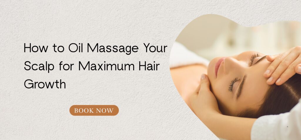 how to oil massage your scalp for maximum hair growth