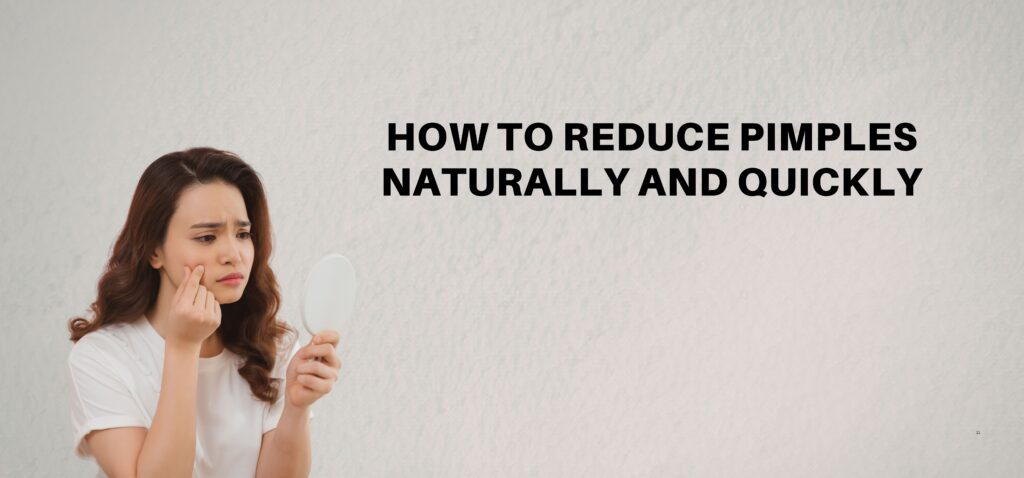 how to reduce pimples naturally and quickly
