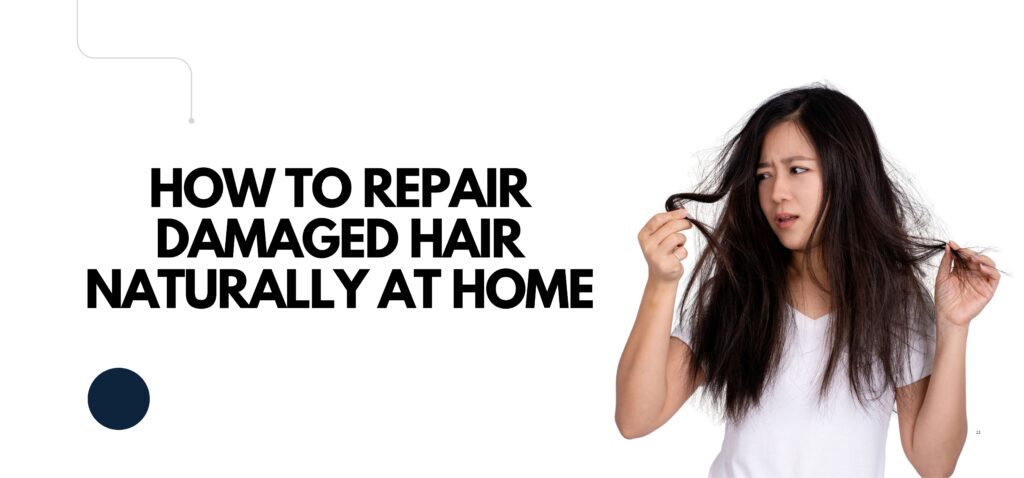 how to repair damaged hair naturally at home
