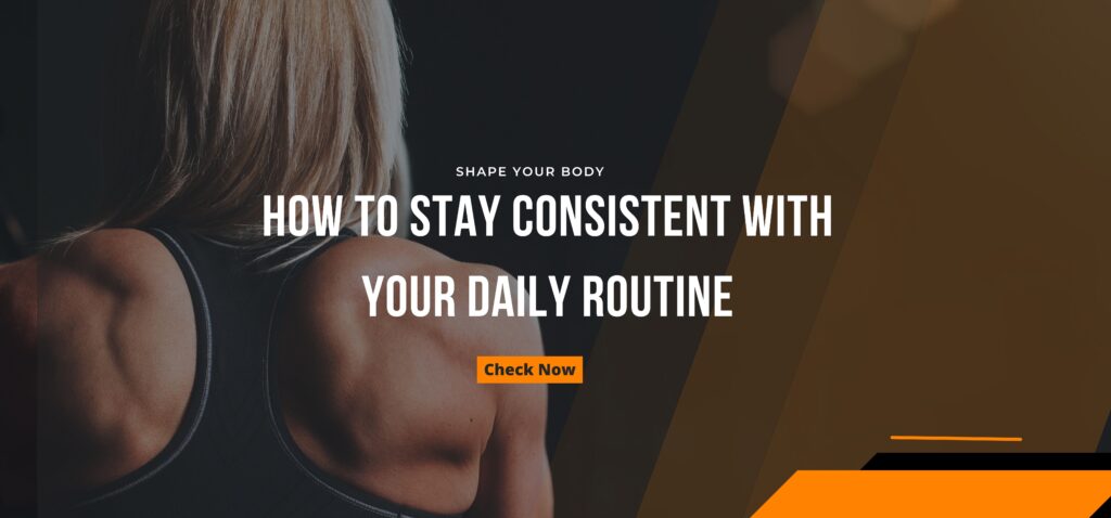 how to stay consistent with your daily routine
