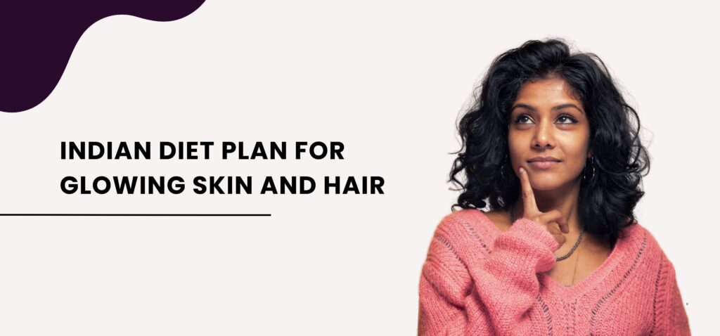 indian diet plan for glowing skin and hair