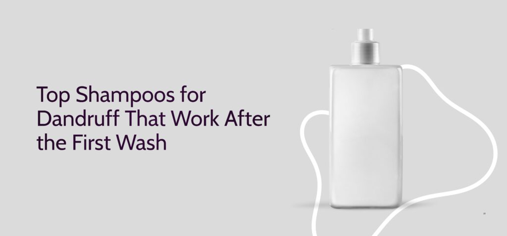 top shampoos for dandruff that work after the first wash