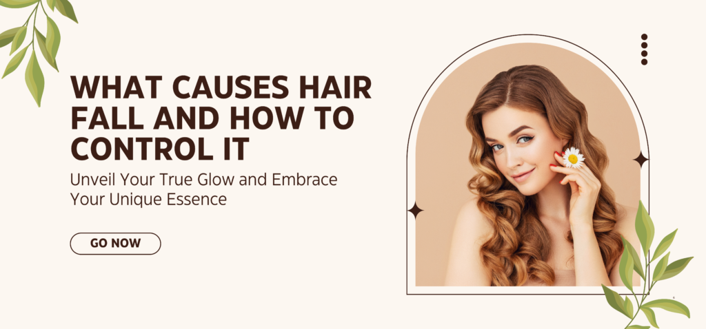 what causes hair fall and how to control it