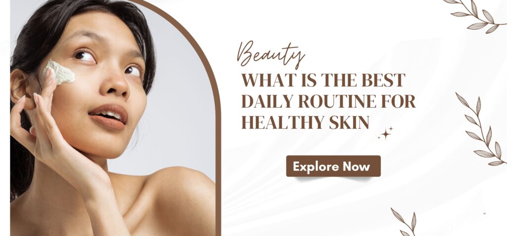 what is the best daily routine for healthy skin