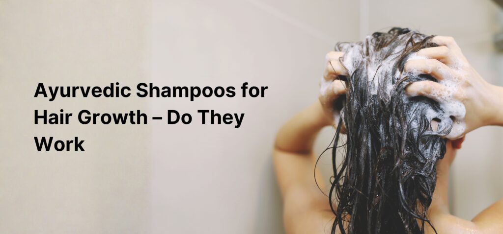 ayurvedic shampoos for hair growth – do they wor