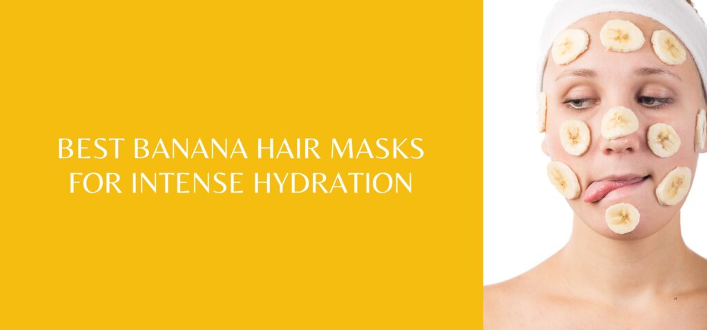 best banana hair masks for intense hydration