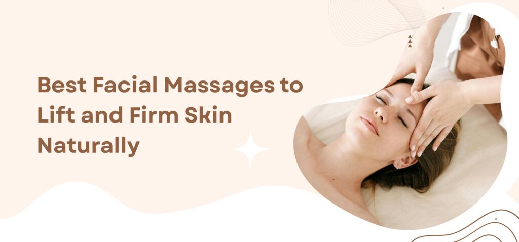 best facial massages to lift and firm skin naturally