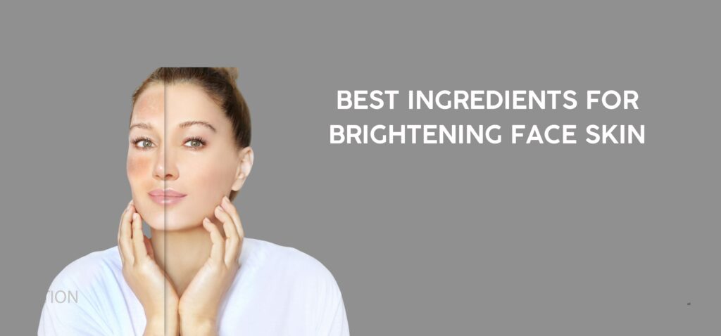 Best Ingredients for Brightening Face Skin