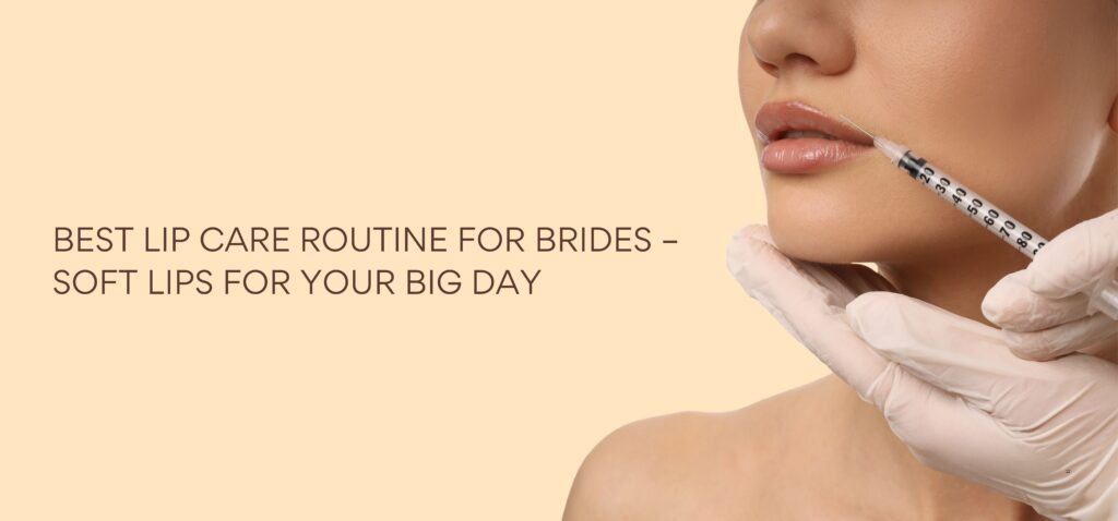 best lip care routine for brides – soft lips for your big day