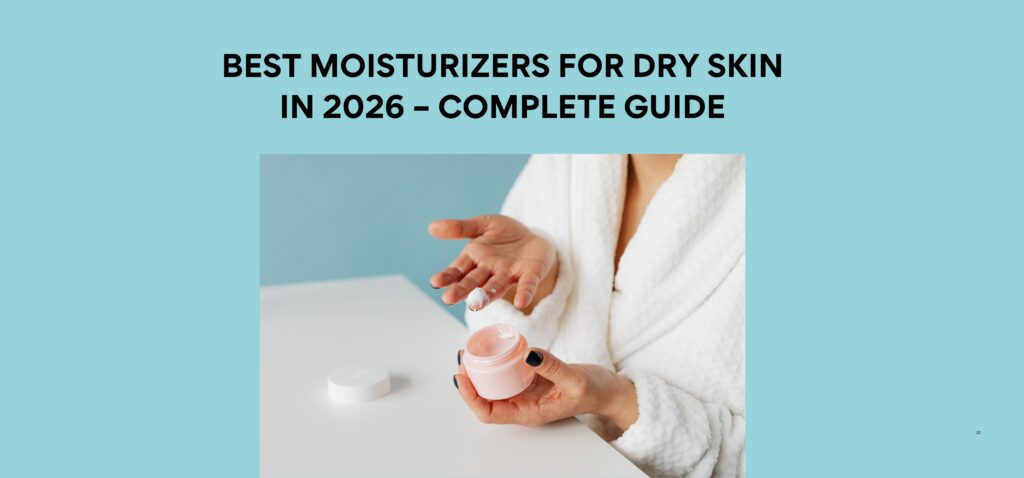 best moisturizers for dry skin in 2026 – complete guide