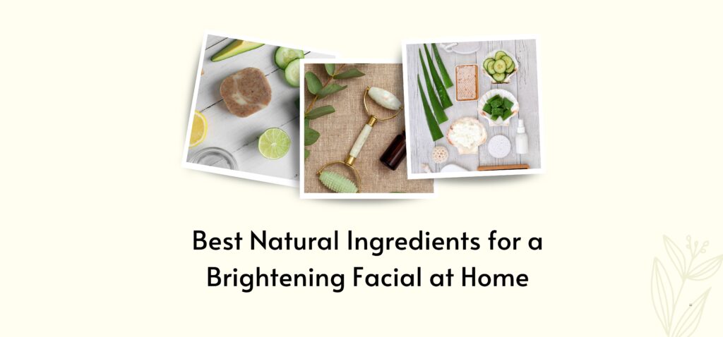best natural ingredients for a brightening facial at home