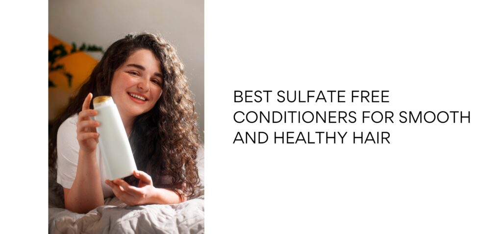 best sulfate free conditioners for smooth and healthy hair