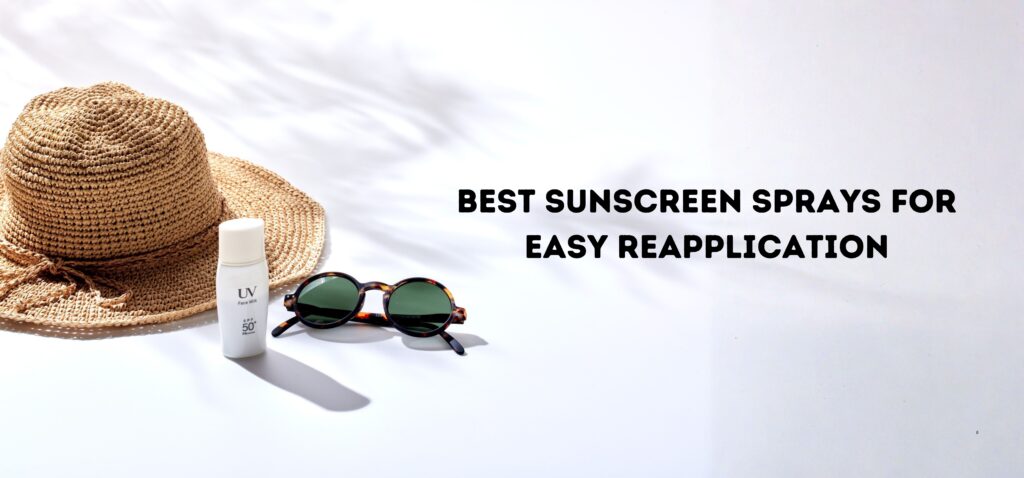 best sunscreen sprays for easy reapplication