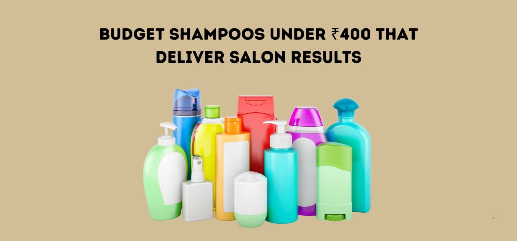 budget shampoos under ₹400 that deliver salon results