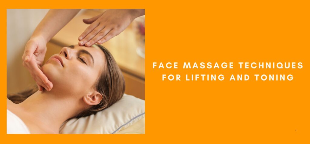 Face Massage Techniques for Lifting and Toning
