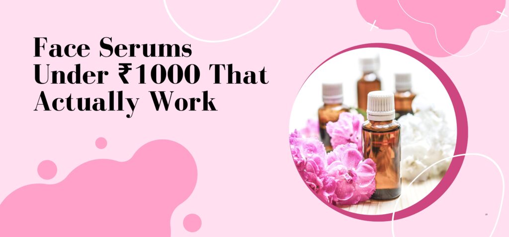 face serums under ₹1000 that actually work