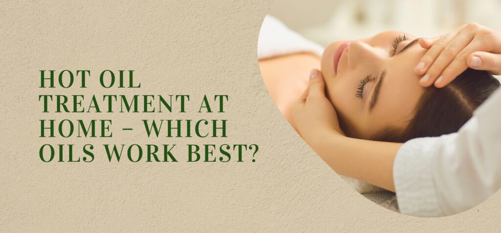 hot oil treatment at home – which oils work best