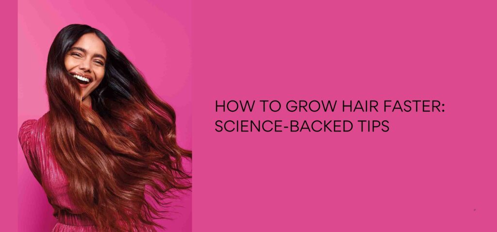 how to grow hair faster science backed tips