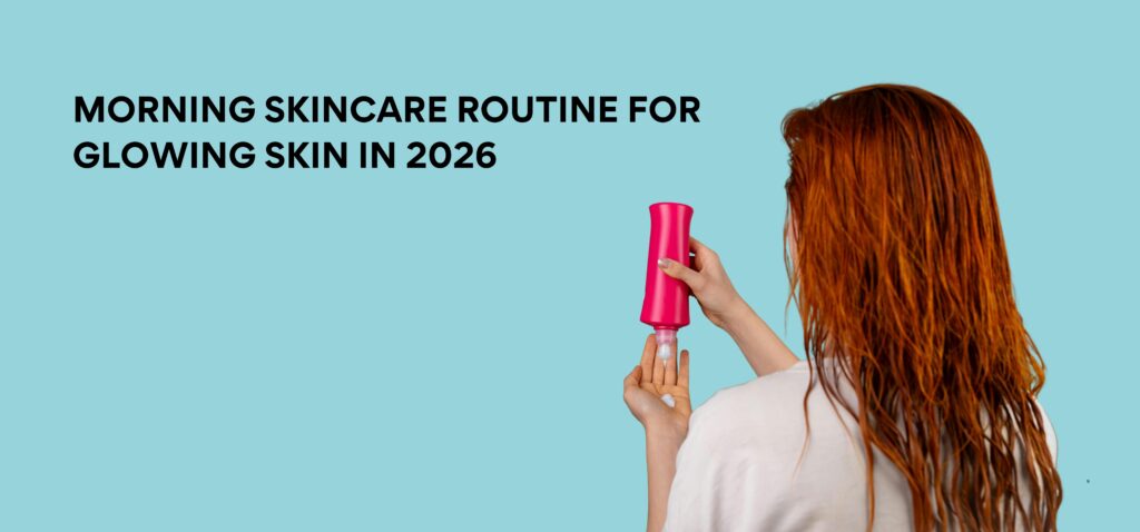 morning skincare routine for glowing skin in 2026