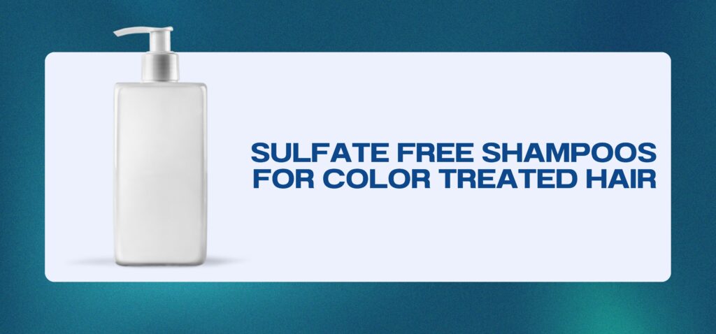 sulfate free shampoos for color treated hair