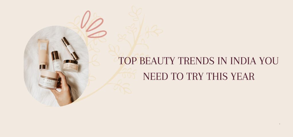 top beauty trends in india you need to try this year
