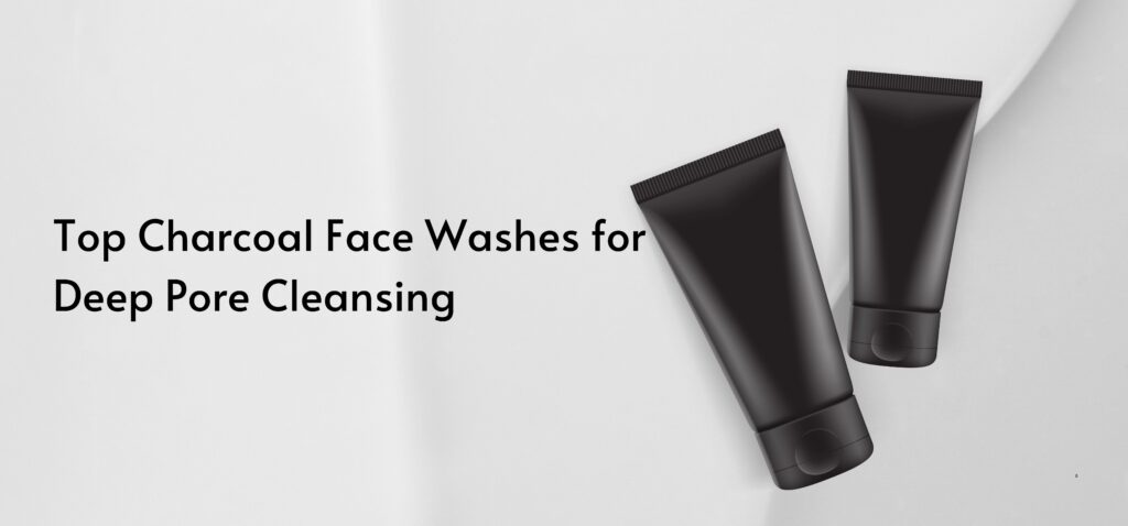 top charcoal face washes for deep pore cleansing
