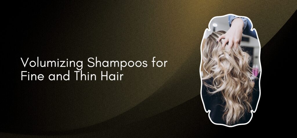 volumizing shampoos for fine and thin hair