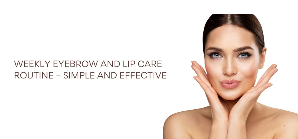 weekly eyebrow and lip care routine – simple and effective