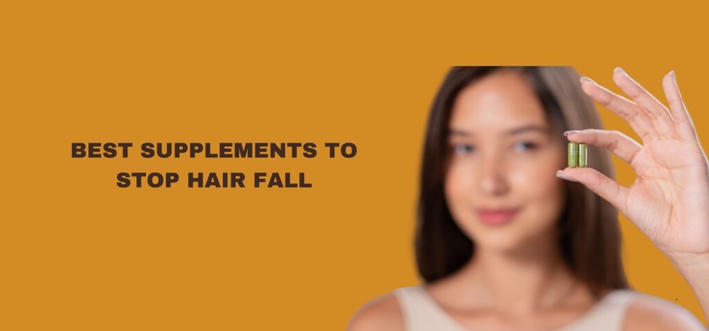 Best Supplements to Stop Hair Fall
