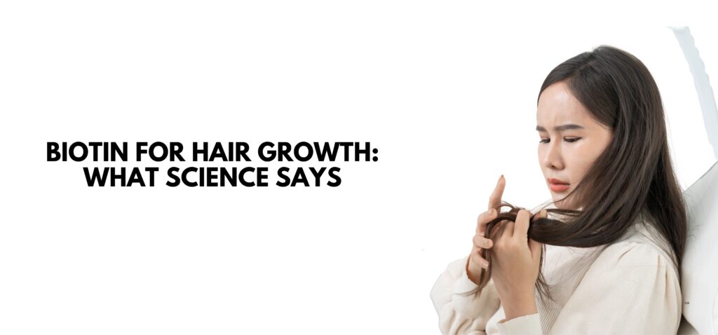 Biotin for Hair Growth What Science Says
