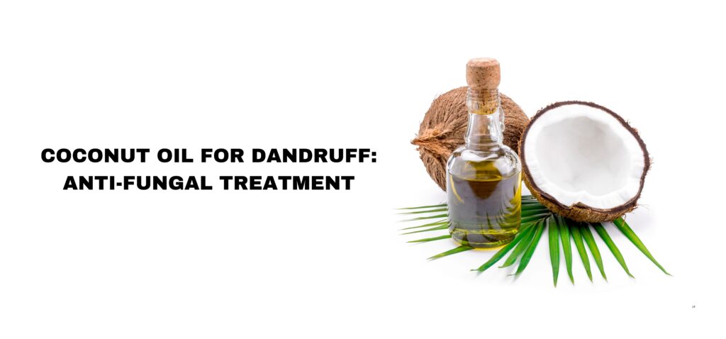 Coconut Oil for Dandruff Anti-Fungal Treatment