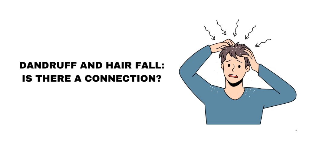 Dandruff and Hair Fall Is There a Connection