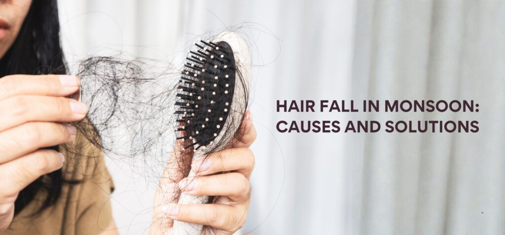 Hair Fall in Monsoon Causes and Solutions
