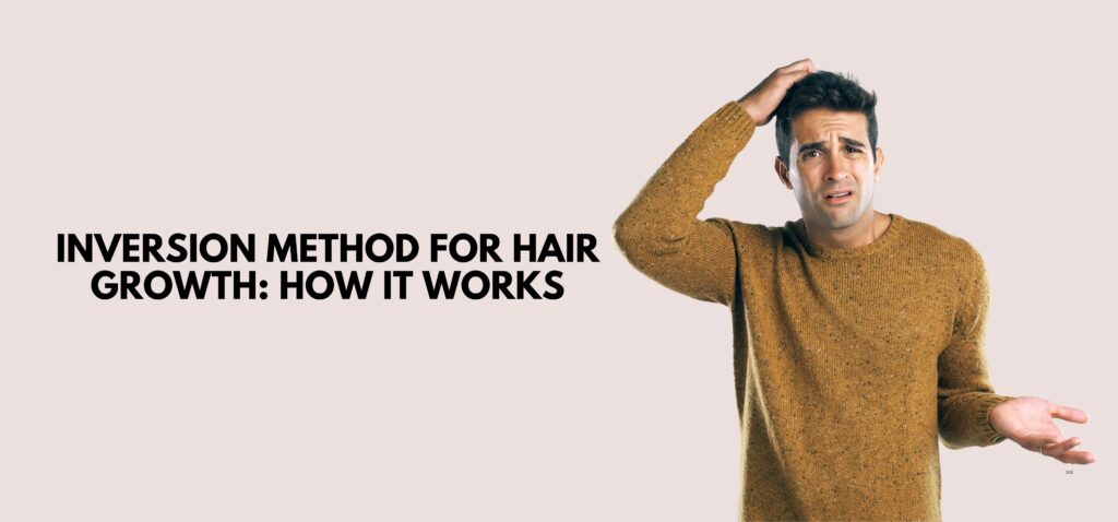 Inversion Method for Hair Growth How It Works