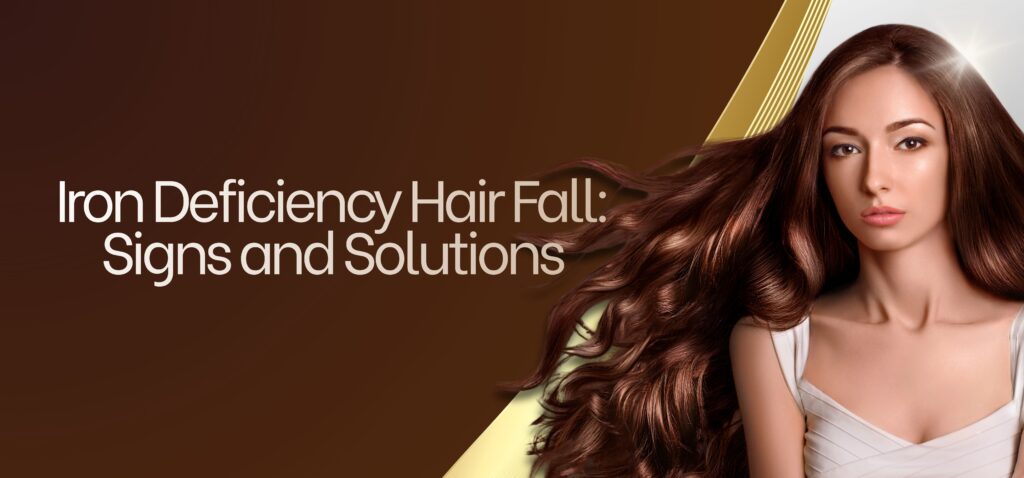 Iron Deficiency Hair Fall Signs and Solutions