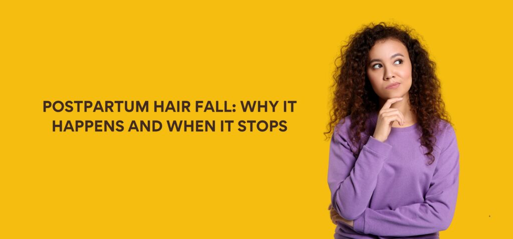 Postpartum Hair Fall Why It Happens and When It Stops