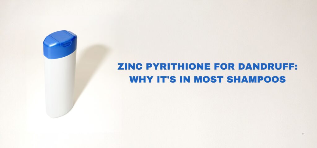 Zinc Pyrithione for Dandruff Why It's in Most Shampoos